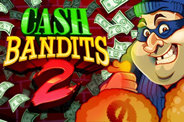 Cash Bandits 2 slots – free play demo and real money casinos